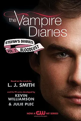 The Vampire Diaries: Stefans Tagebücher #2: Blutrausch - The Vampire Diaries: Stefan's Diaries #2: Bloodlust