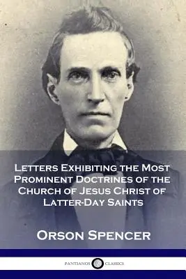 Briefe, in denen die wichtigsten Lehren der Kirche Jesu Christi der Heiligen der Letzten Tage dargelegt werden - Letters Exhibiting the Most Prominent Doctrines of the Church of Jesus Christ of Latter-Day Saints