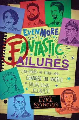 Noch mehr fantastische Misserfolge: Wahre Geschichten von Menschen, die die Welt veränderten, indem sie zuerst hinfielen - Even More Fantastic Failures: True Stories of People Who Changed the World by Falling Down First