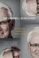 Die Campbell-Revolution: Macht, Politik und Politik in Britisch-Kolumbien - The Campbell Revolution?: Power, Politics, and Policy in British Columbia