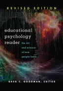 Lesebuch Pädagogische Psychologie: Die Kunst und Wissenschaft des menschlichen Lernens - Überarbeitete Ausgabe - Educational Psychology Reader: The Art and Science of How People Learn - Revised Edition