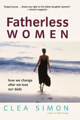 Vaterlose Frauen: Wie wir uns verändern, nachdem wir unsere Väter verloren haben - Fatherless Women: How We Change After We Lose Our Dads