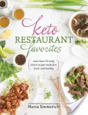 Keto-Restaurant-Favoriten: Mehr als 175 leckere klassische Rezepte schnell, frisch und gesund zubereitet - Keto Restaurant Favorites: More Than 175 Tasty Classic Recipes Made Fast, Fresh, and Healthy