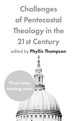 Herausforderungen der Pfingsttheologie im 21. Jahrhundert - Challenges of Pentecostal Theology in the 21st Century