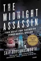 Der Mitternachtsmörder: Die Jagd nach Amerikas erstem Serienmörder - The Midnight Assassin: The Hunt for America's First Serial Killer
