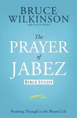 Das Gebet des Jabez Bibelstudium: Durchbruch zum gesegneten Leben - The Prayer of Jabez Bible Study: Breaking Through to the Blessed Life