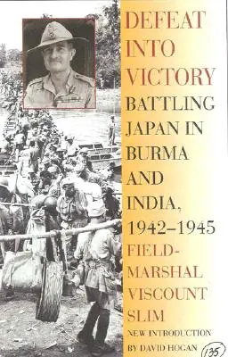 Von der Niederlage zum Sieg: Der Kampf gegen Japan in Birma und Indien, 1942-1945 - Defeat Into Victory: Battling Japan in Burma and India, 1942-1945