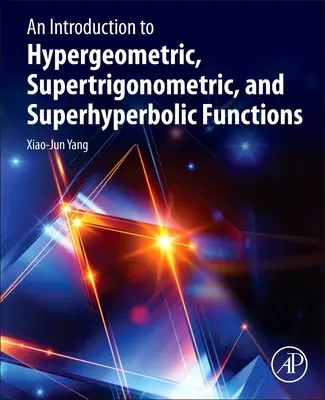 Eine Einführung in hypergeometrische, supertrigonometrische und superhyperbolische Funktionen - An Introduction to Hypergeometric, Supertrigonometric, and Superhyperbolic Functions