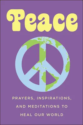 Frieden: Gebete, Inspirationen und Meditationen zur Heilung unserer Welt - Peace: Prayers, Inspirations, and Meditations to Heal Our World