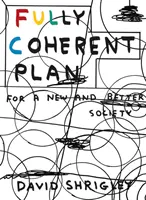 Völlig kohärenter Plan: Für eine neue und bessere Gesellschaft - Fully Coherent Plan: For a New and Better Society