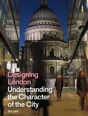 London entwerfen: Den Charakter der Stadt verstehen - Designing London: Understanding the Character of the City