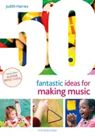 50 Fantastische Ideen zum Musizieren - 50 Fantastic Ideas for Making Music