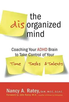 Der desorganisierte Geist: Coaching Your ADHD Brain to Take Control of Your Time, Tasks, and Talents - The Disorganized Mind: Coaching Your ADHD Brain to Take Control of Your Time, Tasks, and Talents