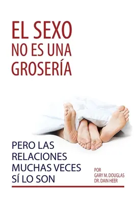 El sexo no es una grosera, pero las relaciones muchas veces s lo son (Spanisch) - El sexo no es una grosera, pero las relaciones muchas veces s lo son (Spanish)