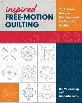 Inspiriertes Free-Motion-Quilten: 90 antike Designs neu interpretiert für den Quilter von heute - Inspired Free-Motion Quilting: 90 Antique Designs Reinterpreted for Today's Quilter