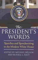 Die Worte des Präsidenten: Reden und Redenschreiben im modernen Weißen Haus - The President's Words: Speeches and Speechwriting in the Modern White House