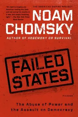 Gescheiterte Staaten: Der Missbrauch von Macht und der Angriff auf die Demokratie - Failed States: The Abuse of Power and the Assault on Democracy