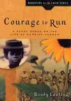 Mut zum Laufen: Eine Geschichte aus dem Leben von Harriet Tubman - Courage to Run: A Story Based on the Life of Harriet Tubman
