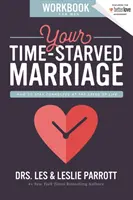 Your Time-Starved Marriage Workbook for Men: Wie Sie in der Geschwindigkeit des Lebens in Verbindung bleiben - Your Time-Starved Marriage Workbook for Men: How to Stay Connected at the Speed of Life