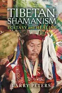 Tibetischer Schamanismus: Ekstase und Heilung - Tibetan Shamanism: Ecstasy and Healing