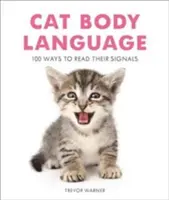 Körpersprache der Katze: 100 Wege, ihre Signale zu lesen - Cat Body Language: 100 Ways to Read Their Signals