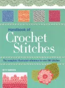 Handbuch der Häkelstiche - Die vollständige, illustrierte Referenz für über 200 Stiche - Handbook of Crochet Stitches - The Complete Illustrated Reference to Over 200 Stitches