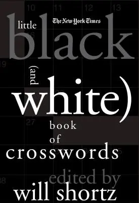 Das kleine schwarze (und weiße) Buch der Kreuzworträtsel der New York Times - The New York Times Little Black (and White) Book of Crosswords