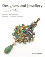 Designer und Schmuck 1850-1940: Schmuck und Metallarbeiten aus dem Fitzwilliam Museum - Designers and Jewellery 1850-1940: Jewellery and Metalwork from the Fitzwilliam Museum