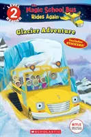 Gletscherabenteuer (der magische Schulbus fährt wieder: Scholastic Reader, Stufe 2) - Glacier Adventure (the Magic School Bus Rides Again: Scholastic Reader, Level 2)