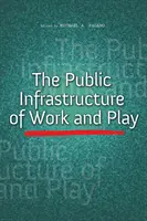 Die öffentliche Infrastruktur von Arbeit und Freizeit - The Public Infrastructure of Work and Play