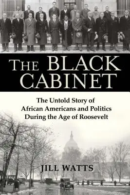Das Schwarze Kabinett: Die unerzählte Geschichte der Afroamerikaner und der Politik im Zeitalter von Roosevelt - The Black Cabinet: The Untold Story of African Americans and Politics During the Age of Roosevelt