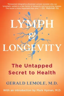 Lymphe & Langlebigkeit: Das unentdeckte Geheimnis der Gesundheit - Lymph & Longevity: The Untapped Secret to Health