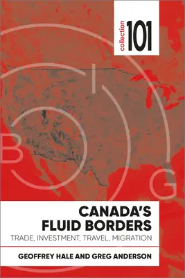 Kanadas fließende Grenzen: Handel, Investitionen, Reisen, Migration - Canada's Fluid Borders: Trade, Investment, Travel, Migration