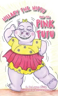 Hillary das Nilpferd und das rosa Tutu - Hillary the Hippo and the Pink Tutu