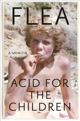 Säure für die Kinder: Ein Memoir - Acid for the Children: A Memoir