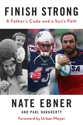 Starkes Ende: Der Kodex eines Vaters und der Weg eines Sohnes - Finish Strong: A Father's Code and a Son's Path