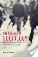 Das Versprechen der Soziologie: Classical Approaches to Contemporary Society, Zweite Auflage - The Promise of Sociology: Classical Approaches to Contemporary Society, Second Edition