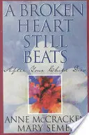 Ein gebrochenes Herz schlägt immer noch, 1: Nachdem Ihr Kind gestorben ist - A Broken Heart Still Beats, 1: After Your Child Dies