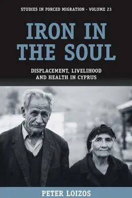 Eisen in der Seele: Verdrängung, Lebensunterhalt und Gesundheit in Zypern - Iron in the Soul: Displacement, Livelihood and Health in Cyprus