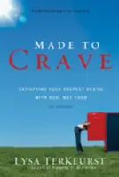 Wie geschaffen für das Verlangen: Befriedige dein tiefstes Verlangen mit Gott, nicht mit Essen - Made to Crave: Satisfying Your Deepest Desire with God, Not Food