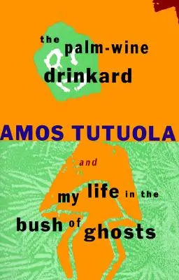 Der Palmenweintrinker und Mein Leben im Geisterbusch - The Palm-Wine Drinkard and My Life in the Bush of Ghosts