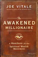 Der erwachte Millionär: Ein Manifest für die spirituelle Reichtumsbewegung - The Awakened Millionaire: A Manifesto for the Spiritual Wealth Movement