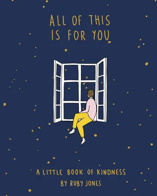 All dies ist für dich: Ein kleines Buch der Freundlichkeit - All of This Is for You: A Little Book of Kindness