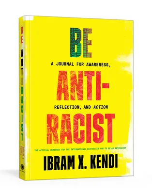 Antirassistisch sein: Ein Tagebuch für Bewusstseinsbildung, Reflexion und Aktion - Be Antiracist: A Journal for Awareness, Reflection, and Action