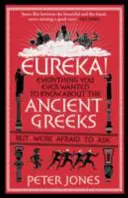 Heureka!: Alles, was Sie schon immer über die alten Griechen wissen wollten, aber nicht zu fragen wagten - Eureka!: Everything You Ever Wanted to Know about Ancient Greeks But Were Afraid to Ask