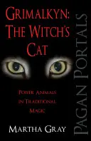 Grimalkyn: Die Katze der Hexe: Krafttiere in der traditionellen Magie - Grimalkyn: The Witch's Cat: Power Animals in Traditional Magic