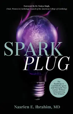 Sparkplug: Der Wegweiser, um Ihre Karriere selbstbewusst anzukurbeln und zu steuern, ohne Ihre Träume zu gefährden - Sparkplug: The Roadmap to Confidently Ignite and Navigate Your Career Without Compromising Your Dreams