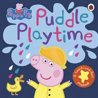 Peppa Pig: Pfützen-Spielzeit - Ein Spielbuch zum Anfassen und Fühlen - Peppa Pig: Puddle Playtime - A Touch-and-Feel Playbook