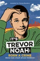 It's Trevor Noah: Als Verbrecher geboren - (YA-Ausgabe) - It's Trevor Noah: Born a Crime - (YA edition)