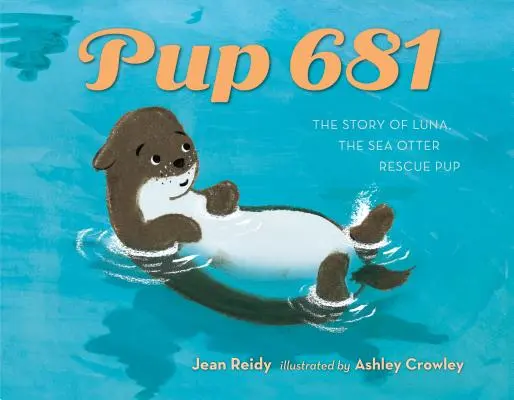 Welpe 681: Eine Geschichte über die Rettung von Seeottern - Pup 681: A Sea Otter Rescue Story